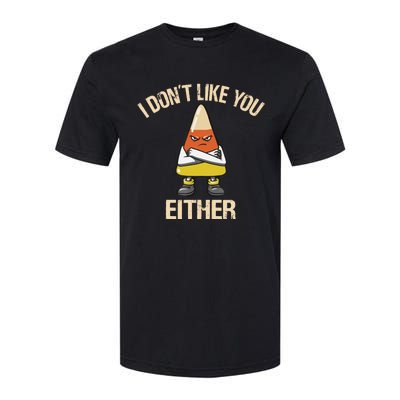 I Dont Like You Either Candy Corn Softstyle CVC T-Shirt