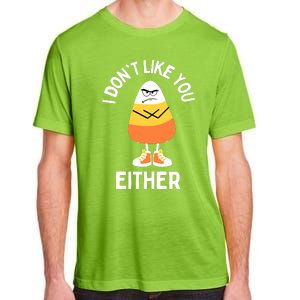 I Dont Like You Either Candy Corn Sarcastic Funny Halloween Adult ChromaSoft Performance T-Shirt