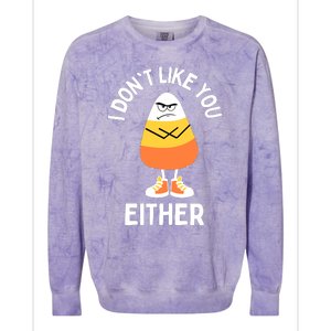 I Dont Like You Either Candy Corn Sarcastic Funny Halloween Colorblast Crewneck Sweatshirt