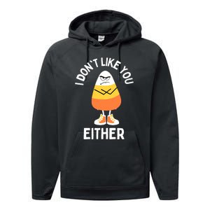 I Dont Like You Either Candy Corn Sarcastic Funny Halloween Performance Fleece Hoodie