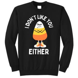 I Dont Like You Either Candy Corn Sarcastic Funny Halloween Sweatshirt