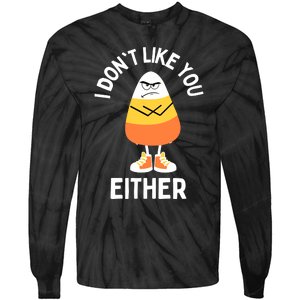 I Dont Like You Either Candy Corn Sarcastic Funny Halloween Tie-Dye Long Sleeve Shirt