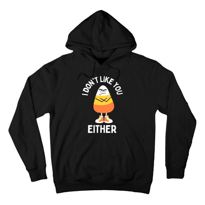 I Dont Like You Either Candy Corn Sarcastic Funny Halloween Tall Hoodie