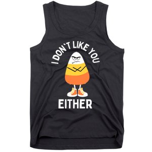 I Dont Like You Either Candy Corn Sarcastic Funny Halloween Tank Top