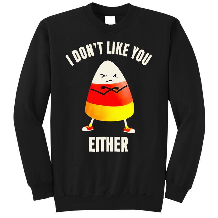 I Dont Like You Either Candy Corn Sweatshirt