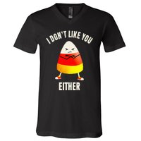 I Dont Like You Either Candy Corn V-Neck T-Shirt