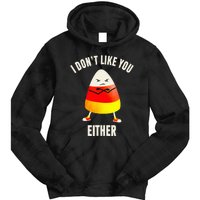 I Dont Like You Either Candy Corn Tie Dye Hoodie