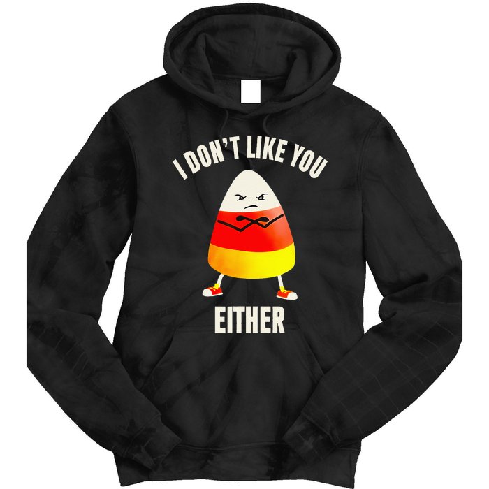 I Dont Like You Either Candy Corn Tie Dye Hoodie