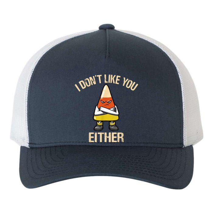 I Dont Like You Either Candy Corn Halloween Yupoong Adult 5-Panel Trucker Hat