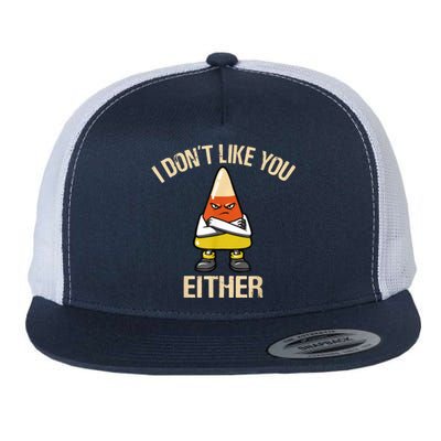 I Dont Like You Either Candy Corn Halloween Flat Bill Trucker Hat