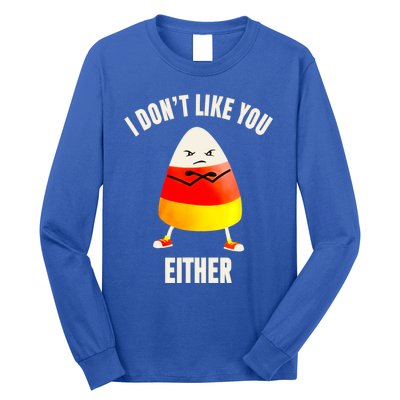 I Dont Like You Either Funny Halloween Candy Corn Long Sleeve Shirt