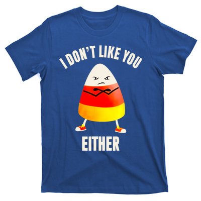 I Dont Like You Either Funny Halloween Candy Corn T-Shirt