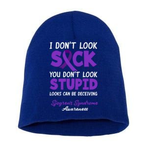 I Don't Look Sick You Don't Look Stupid Sjogren's Syndrome Great Gift Short Acrylic Beanie