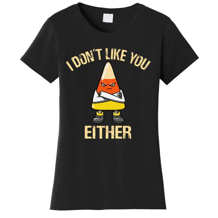 i don't like you either candy corn Women's T-Shirt