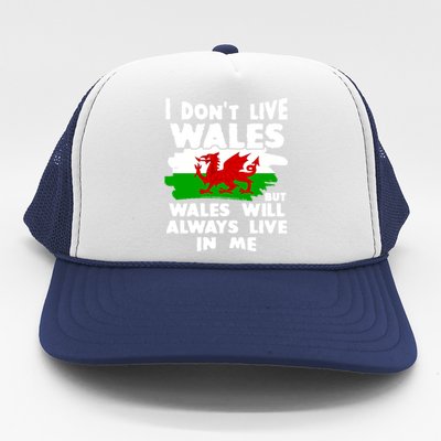 I Don't Live Wales But Wales Will Always Live In Me Trucker Hat