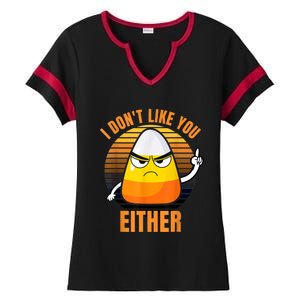 I Don't Like You Either Funny Candy Corn Halloween Ladies Halftime Notch Neck Tee