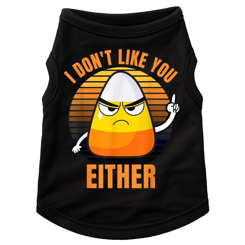 I Don't Like You Either Funny Candy Corn Halloween Doggie Tank