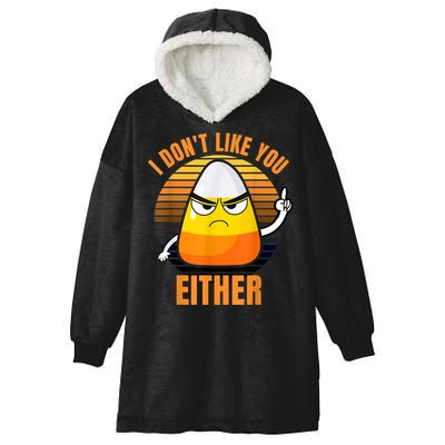 I Don't Like You Either Funny Candy Corn Halloween Hooded Wearable Blanket