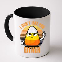 I Don't Like You Either Funny Candy Corn Halloween Mug