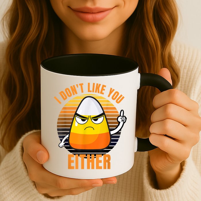 I Don't Like You Either Funny Candy Corn Halloween Mug