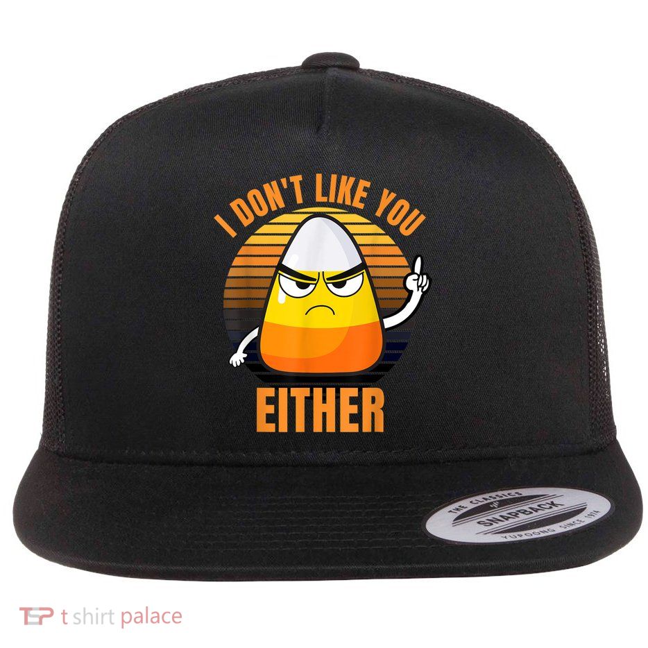 I Don't Like You Either Funny Candy Corn Halloween Flatbill Hat