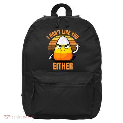 I Don't Like You Either Funny Candy Corn Halloween 16 in Basic Backpack