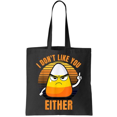 I Don't Like You Either Funny Candy Corn Halloween Bag