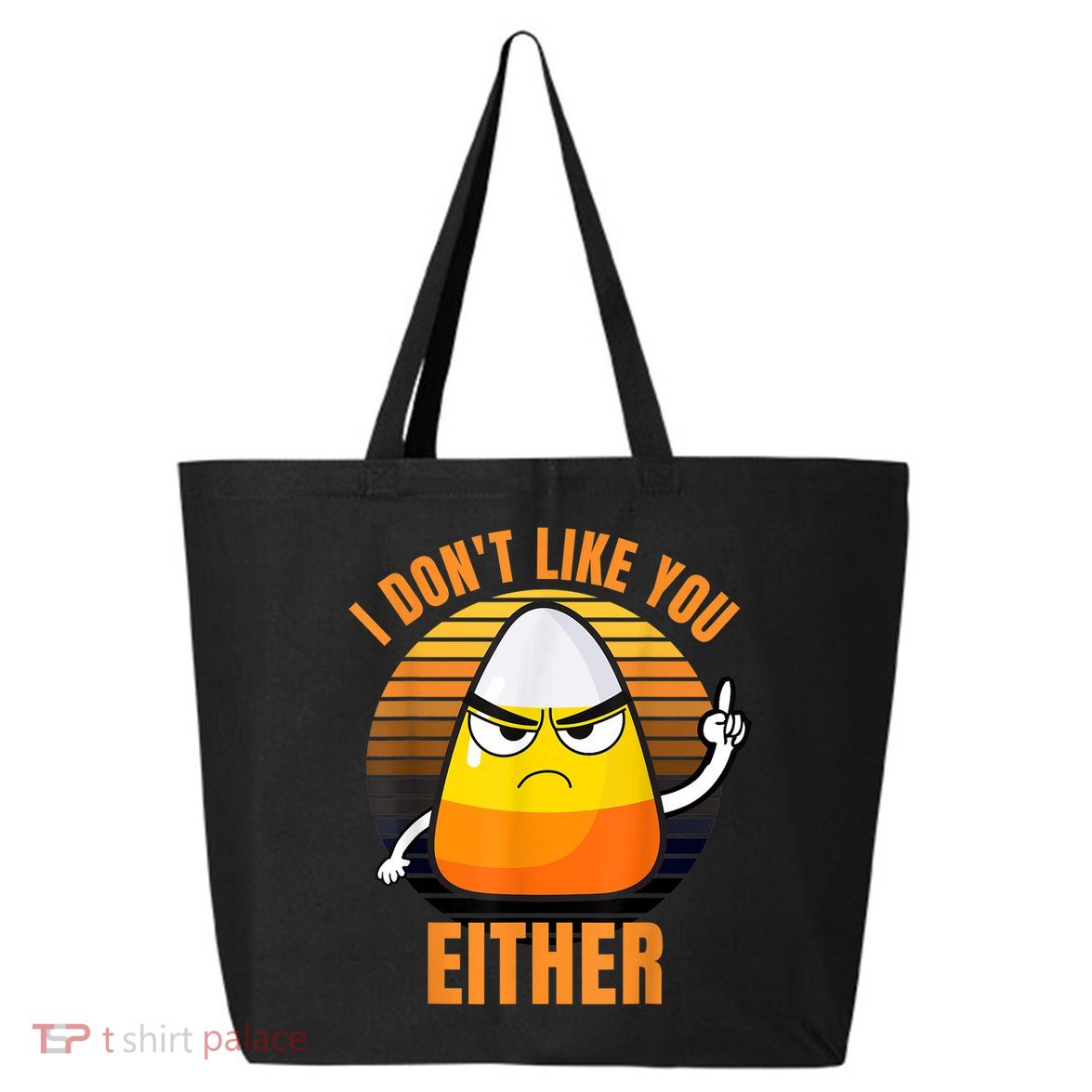 I Don't Like You Either Funny Candy Corn Halloween 25L Jumbo Tote