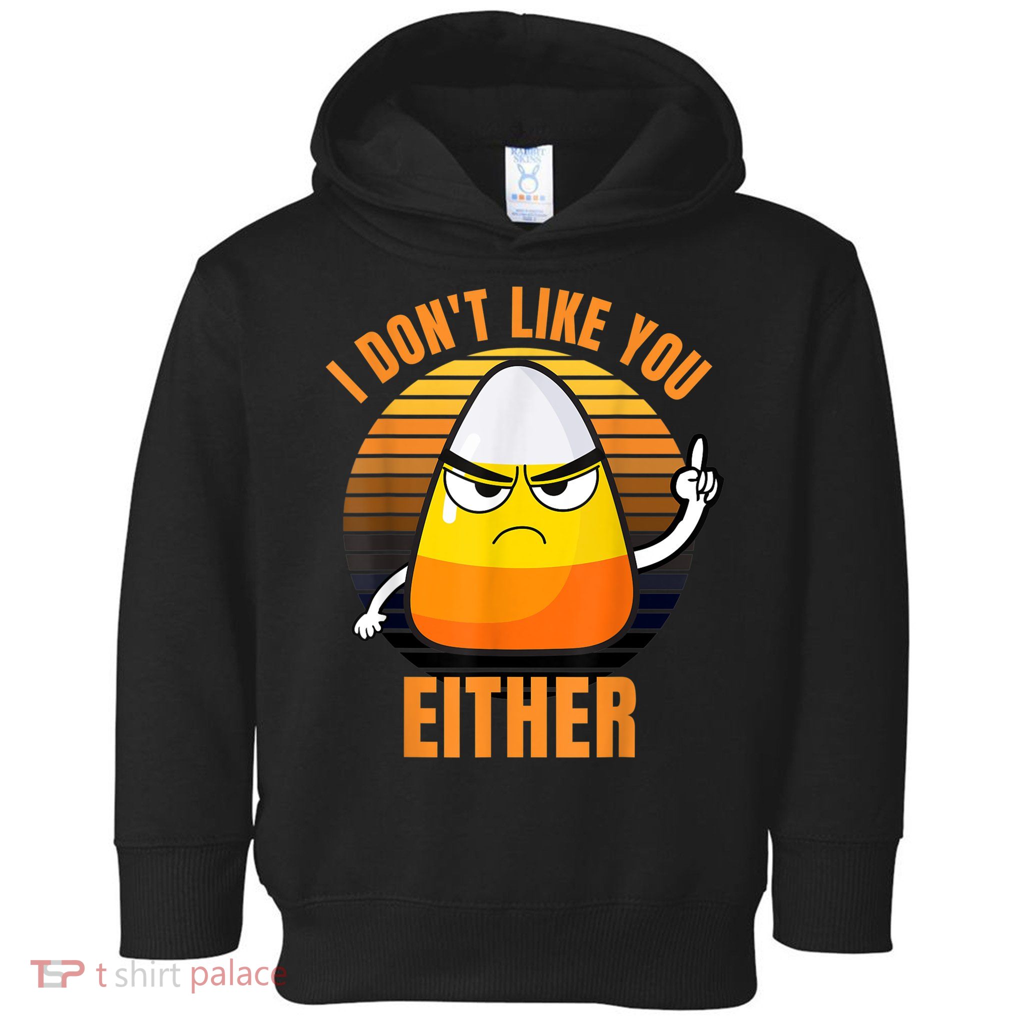I Don't Like You Either Funny Candy Corn Halloween Toddler Hoodie