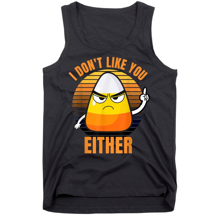 I Don't Like You Either Funny Candy Corn Halloween Tank Top