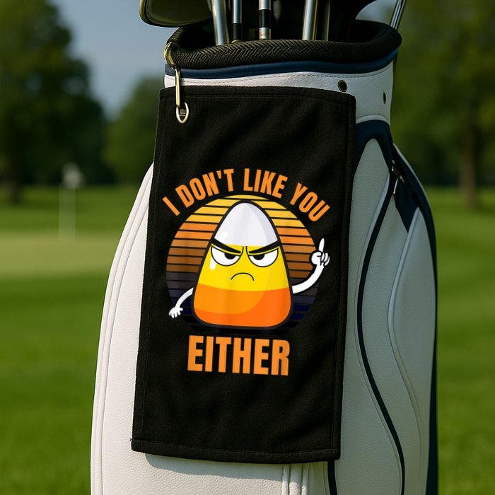 I Don't Like You Either Funny Candy Corn Halloween Golf Towel
