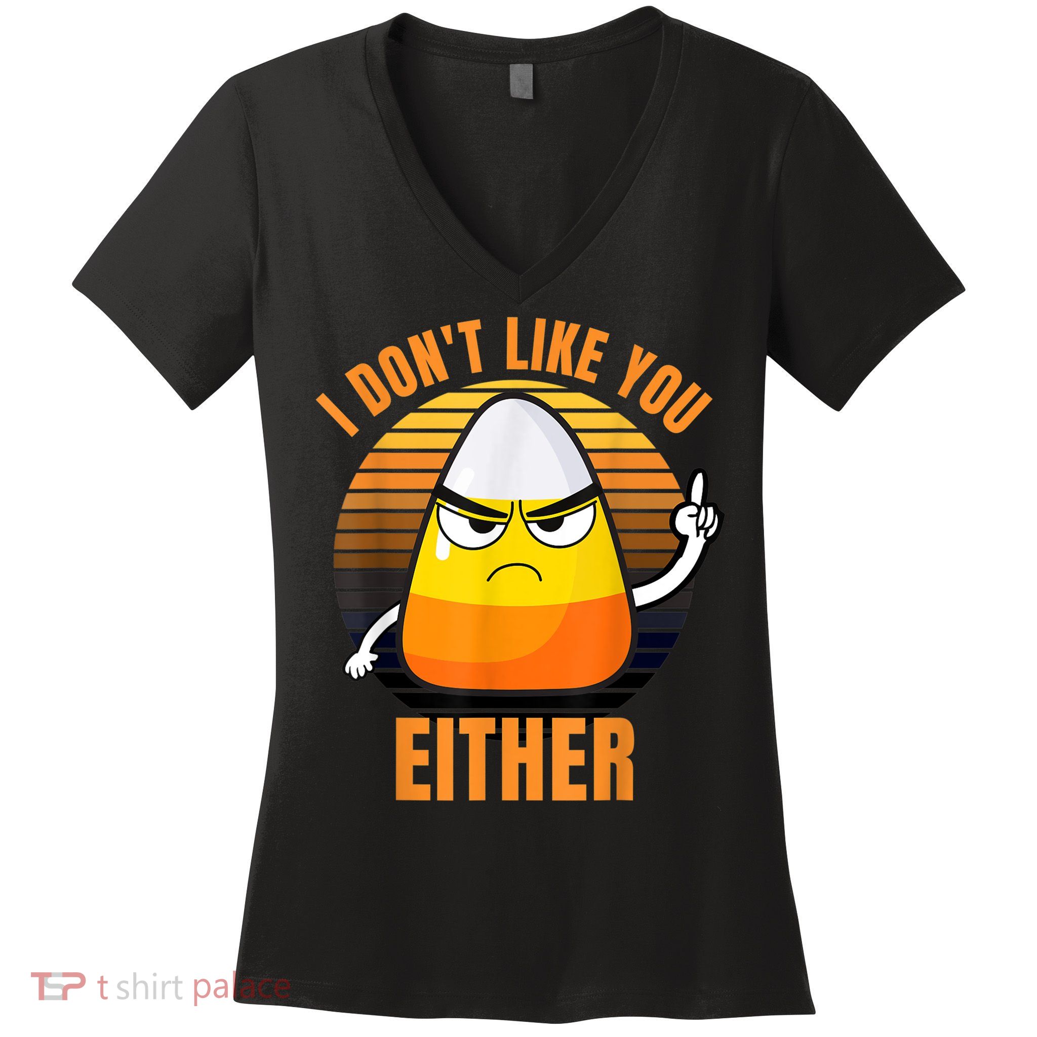 I Don't Like You Either Funny Candy Corn Halloween Women's V-Neck T-Shirt