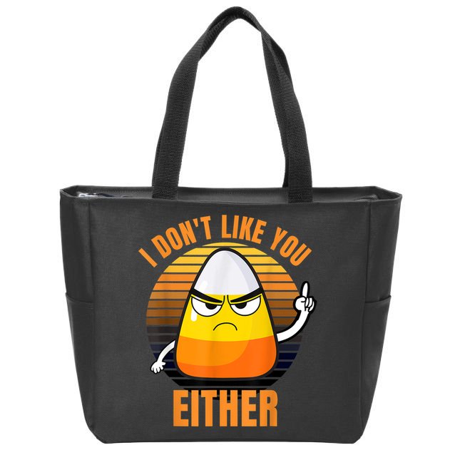 I Don't Like You Either Funny Candy Corn Halloween Zip Tote Bag