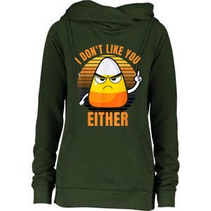 I Don't Like You Either Funny Candy Corn Halloween Womens Funnel Neck Pullover Hood