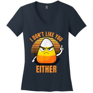 I Don't Like You Either Funny Candy Corn Halloween Women's V-Neck T-Shirt