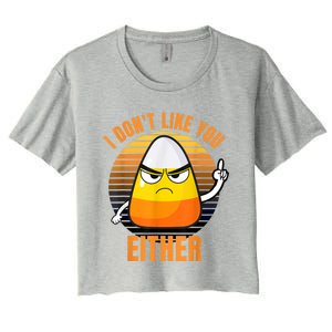 I Don't Like You Either Funny Candy Corn Halloween Women's Crop Top Tee