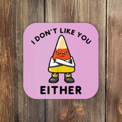 I Don't Like You Either Funny Halloween Candy Corn Coaster