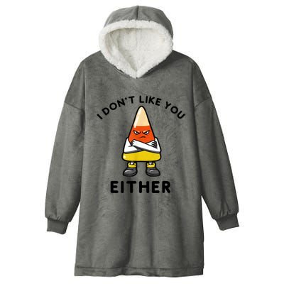 I Don't Like You Either Funny Halloween Candy Corn Hooded Wearable Blanket