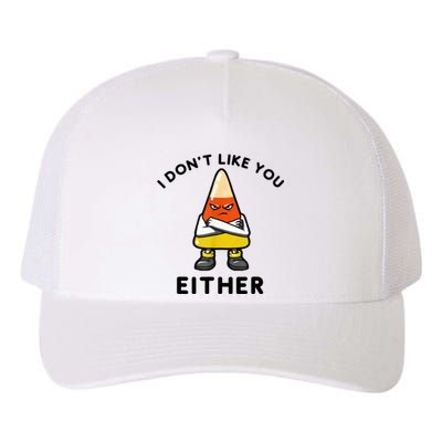 I Don't Like You Either Funny Halloween Candy Corn Yupoong Adult 5-Panel Trucker Hat