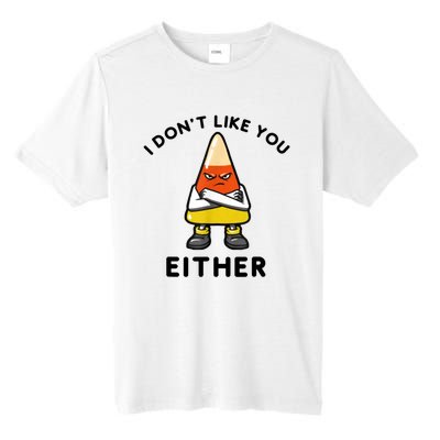 I Don't Like You Either Funny Halloween Candy Corn Tall Fusion ChromaSoft Performance T-Shirt