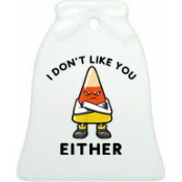 I Don't Like You Either Funny Halloween Candy Corn Ceramic Bell Ornament