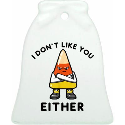 I Don't Like You Either Funny Halloween Candy Corn Ceramic Bell Ornament