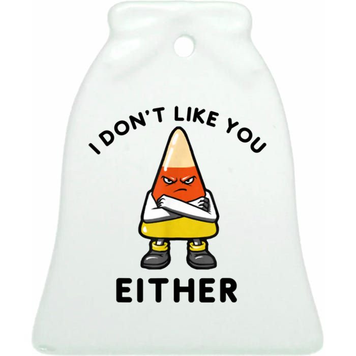 I Don't Like You Either Funny Halloween Candy Corn Ceramic Bell Ornament