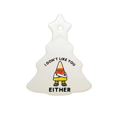 I Don't Like You Either Funny Halloween Candy Corn Ceramic Tree Ornament