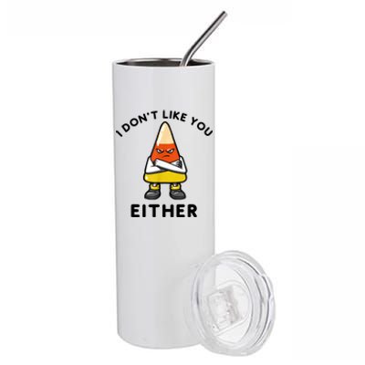 I Don't Like You Either Funny Halloween Candy Corn Stainless Steel Tumbler