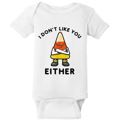 I Don't Like You Either Funny Halloween Candy Corn Baby Bodysuit