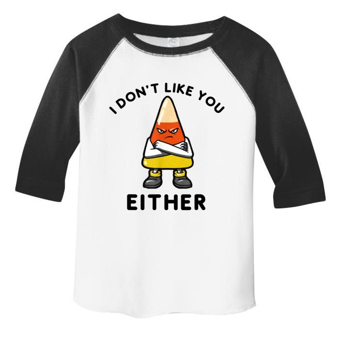 I Don't Like You Either Funny Halloween Candy Corn Toddler Fine Jersey T-Shirt