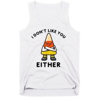 I Don't Like You Either Funny Halloween Candy Corn Tank Top