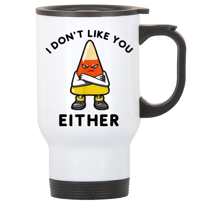 I Don't Like You Either Funny Halloween Candy Corn Stainless Steel Travel Mug