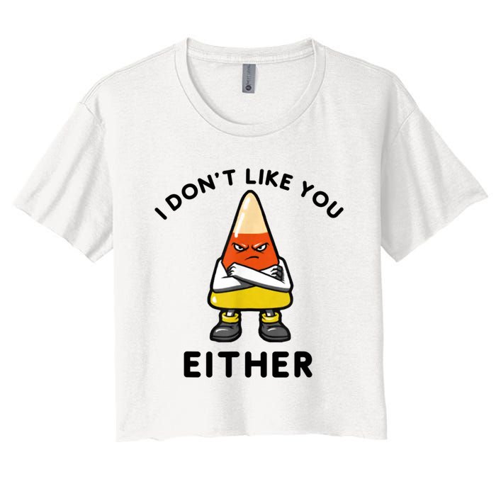 I Don't Like You Either Funny Halloween Candy Corn Women's Crop Top Tee